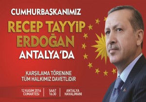 ANTALYA CUMHURBAKANI ERDOANI KARILAMAYA HAZIRLANIYOR