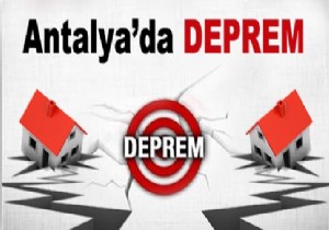 ANTALYA DA 4.4 LK DEPREM KORKU YARATTI