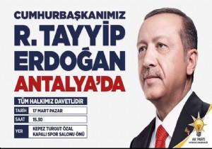 Cumhurbakan Erdoan 17 Mart Pazar Gn Antalya da