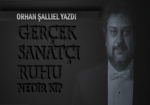 ORHAN ALLIEL: GEREK SANATI RUHU NEDR K?